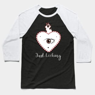 Just Looking Through the Heart Baseball T-Shirt